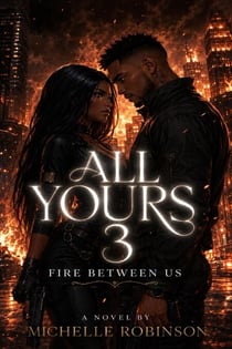 All Yours: Fire Between Us - All Yours, #3