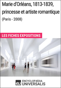 Marie d'Orléans, 1813-1839, princesse et artiste romantique (Paris - 2008) - Les Fiches Exposition d'Universalis