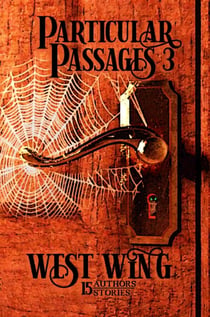 Particular Passages 3: West Wing - Particular Passages, #3