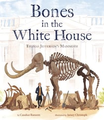 Bones in the White House - Thomas Jefferson's Mammoth