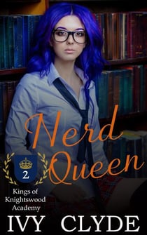 Nerd Queen - Kings of Knightswood Academy, #2