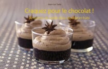 Craquez pour le chocolat ! - 30 recettes de subtils duos chocolat et fruits