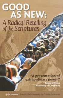 Good As New - A Radical Retelling of the Scriptures