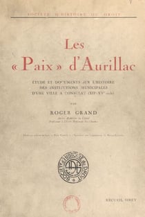 Les paix d'Aurillac - Étude et documents sur l'histoire des institutions municipales d'une ville à consulat (XIIe-XVe siècle)