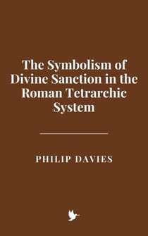 The Symbolism of Divine Sanction in the Roman Tetrarchic System