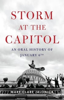 Storm at the Capitol - An Oral History of January 6th