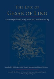 The Epic of Gesar of Ling - Gesar's Magical Birth, Early Years, and Coronation as King