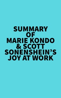 Summary of Marie Kondo & Scott Sonenshein's Joy at Work