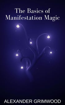 The Basics of Manifestation Magic