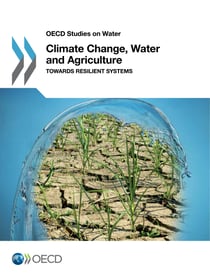 Climate Change, Water and Agriculture - Towards Resilient Systems