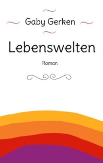 Lebenswelten - Roman