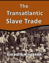 The Transatlantic Slave Trade - World History Series, #4
