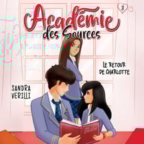 L'académie des sources: Tome 3 - Le retour de Charlotte - Tome 3 - Le retour de Charlotte