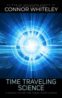 Time Traveling Science: 5 Science Fiction Time Travel Short Stories