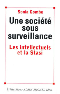 Une société sous surveillance - Les intellectuels et la Stasi