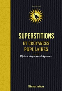 Superstitions et croyances populaires - Mythes, croyances et légendes…