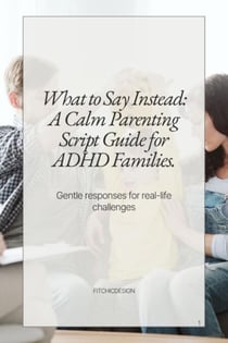 What to Say Instead: A Calm Parenting Script Guide for ADHD Families. - ADHD, #1