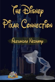 The Disney Pixar Connection Volume 1: Feature Animated Films - The Disney Pixar Connection, #1