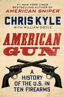American Gun - A History of the U.S. in Ten Firearms