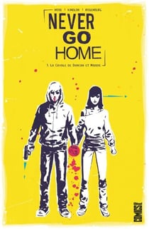 Never Go Home - Tome 01 - La Cavale de Duncan et Maddie
