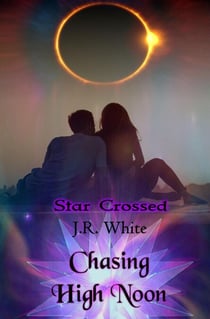 Chasing High Noon - Star Crossed, #3