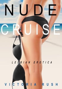 Nude Cruise: An Erotic Fantasy ( LGBT Erotica ) - Jade’s Erotic Adventures: The Complete Steamy Romance Collection, #4