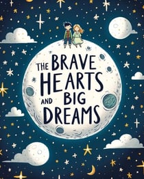 The Brave Hearts and Big Dreams
