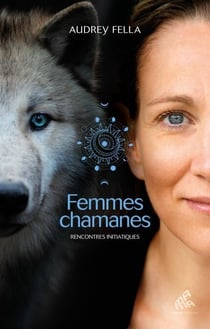 Femmes chamanes - Rencontres initiatiques