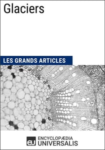 Glaciers - Les Grands Articles d'Universalis