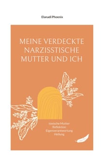 Meine verdeckte narzisstische Mutter und ich - toxische Mutter Reflektion Eigenverantwortung Heilung