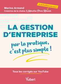 La Gestion d’entreprise : par la pratique, c’est plus simple ! - Tous les corrigés sur YouTube