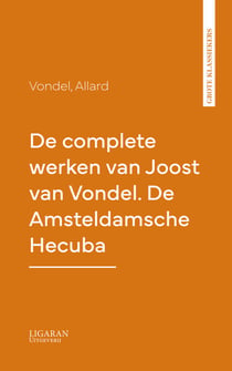 De complete werken van Joost van Vondel. De Amsteldamsche Hecuba