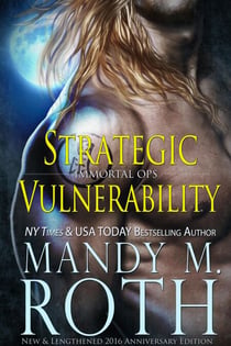 Strategic Vulnerability: New & Lengthened 2016 Anniversary Edition - Immortal Ops, #4