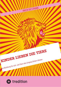 Kinder Lieben die Tiere - Eine Beziehung für sich- wie Eltern den Umgang fördern können
