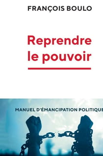 Reprendre le pouvoir - Manuel d'émancipation politique