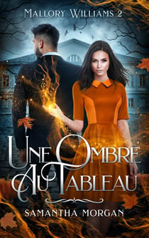Une ombre au tableau - Mallory Williams- tome 2
