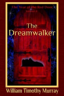 The Dreamwalker (Volume 4 of The Year of the Red Door) - The Year of the Red Door, #4