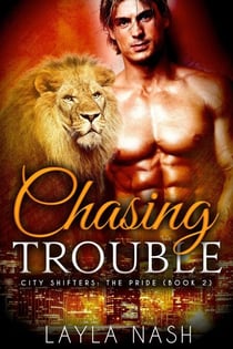 Chasing Trouble - City Shifters: the Pride, #2