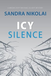 Icy Silence - Megan Scott/Michael Elliott Mystery, #3