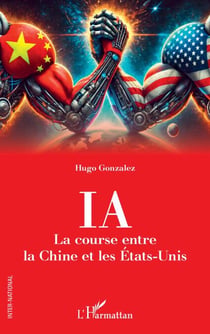 IA. La course entre la Chine et les États-Unis - La course entre la Chine et les États-Unis