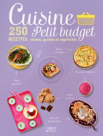 Cuisine petit budget - 250 recettes testées, goûtées et appréciées