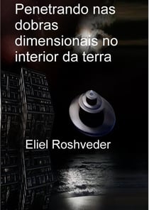 Penetrando nas dobras dimensionais no interior da terra - Mundos Paralelos e Dimensões, #1
