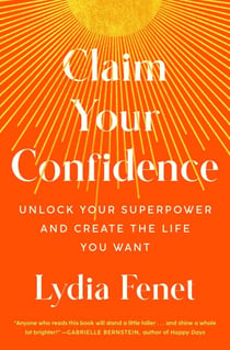 Claim Your Confidence - Unlock Your Superpower and Create the Life You Want