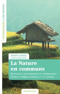 La nature en communs - Ressources, environnement et communautés (France et Empire français XVIIe-XXIe siècles)