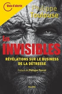 Les invisibles - RÉVÉLATIONS SUR LE BUSINESS DE LA DÉTRESSE