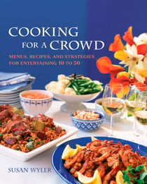 Cooking for a Crowd - Menus, Recipes, and Strategies for Entertaining 10 to 50: A Cookbook