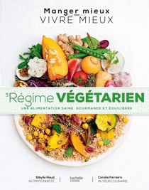 Le régime végétarien - une alimentation saine, gourmande et équilibrée