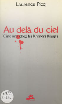 Au-delà du ciel : cinq ans chez les Khmers rouges
