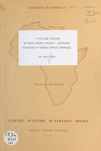 La politique africaine de Valéry Giscard d'Estaing - Contraintes historiques et nouveaux espaces économiques