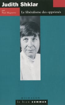 Judith Shklar. Le libéralisme des opprimés - Le libéralisme des opprimés